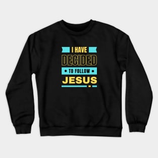 I Have Decided To Follow Jesus | Christian Typography Crewneck Sweatshirt